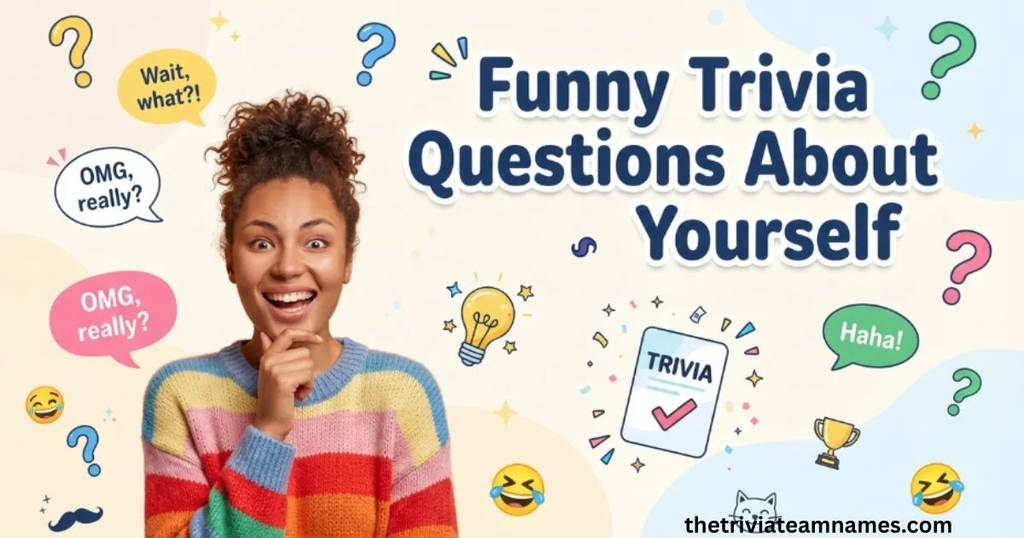 Funny Trivia Questions About Yourself