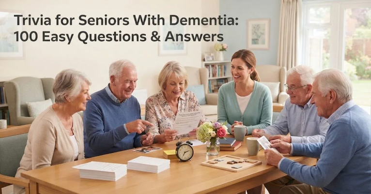 Alt text: A group of four happy older adults and a friendly female facilitator are gathered around a warm, light-wood table in a comfortable living room setting, engaged in a trivia activity with large-print question cards, a clock, and flowers. The bold title, "Trivia for Seniors With Dementia: 100 Easy Questions & Answers," is clearly displayed in the upper-left corner against a soft cream and pale blue wall [cite: 4].